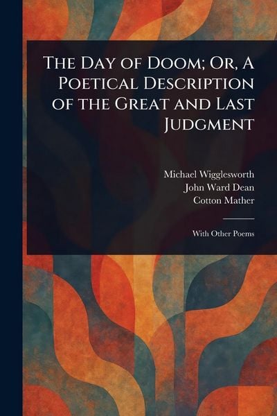Produktbild: The Day of Doom; Or, A Poetical Description of the Great and Last Judgment