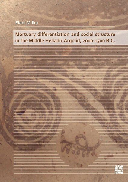 Produktbild: Mortuary differentiation and social structure in the Middle Helladic Argolid, 2000-1500 B.C.
