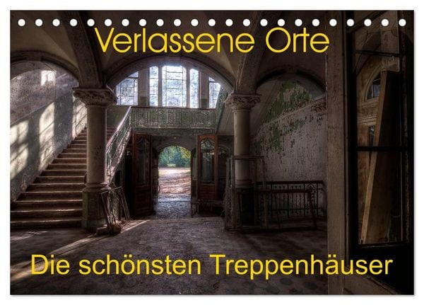 Produktbild: Verlassene Orte - Die sch&ouml;nsten Treppenh&auml;user (Tischkalender 2027 DIN A5 quer), CALVENDO Monatskalender