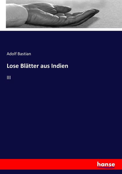Lose Blätter aus Indien, Taschenbuch von Adolf Bastian, Hansebooks, 9783743412408