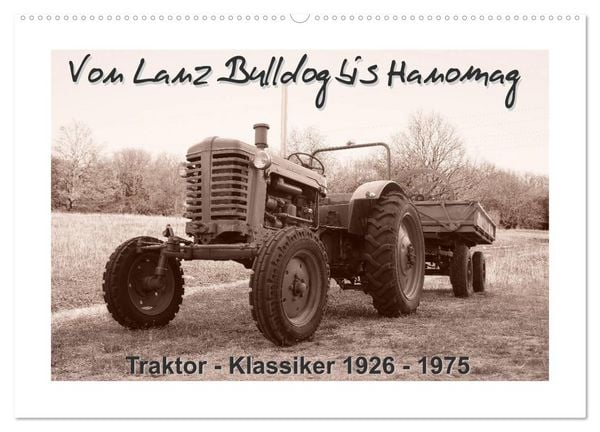 Produktbild: Von Lanz Bulldog bis Hanomag Traktor - Klassiker 1926 - 1975 (Wandkalender 2026 DIN A2 quer), CALVENDO Monatskalender
