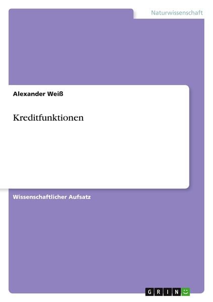 Kreditfunktionen, Taschenbuch von Alexander Weiss, GRIN, 9783640494002