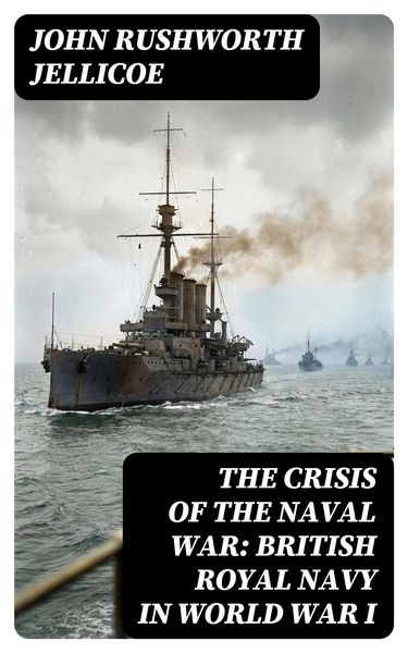 Produktbild: The Crisis of the Naval War: British Royal Navy in World War I