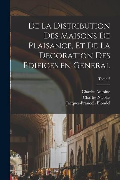 Produktbild: De la distribution des maisons de plaisance, et de la decoration des edifices en general; Tome 2