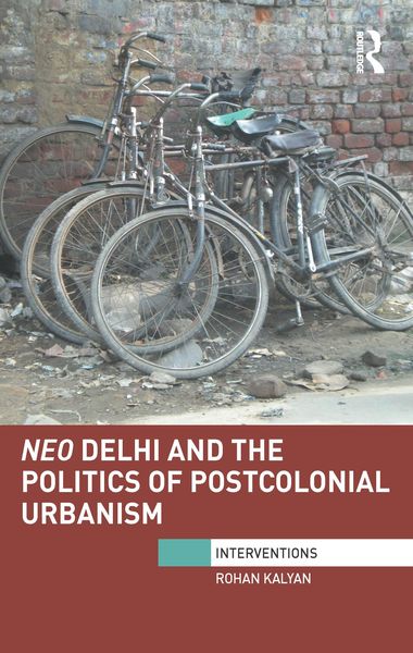 Produktbild: Neo Delhi and the Politics of Postcolonial Urbanism