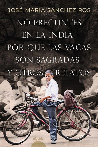 Produktbild: No preguntes en la India por qu&eacute; las vacas son sagradas y otros relatos