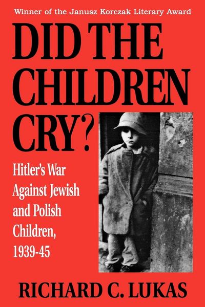 Produktbild: Did the Children Cry: Hitler's War Against Jewish and Polish Children, 1939-45