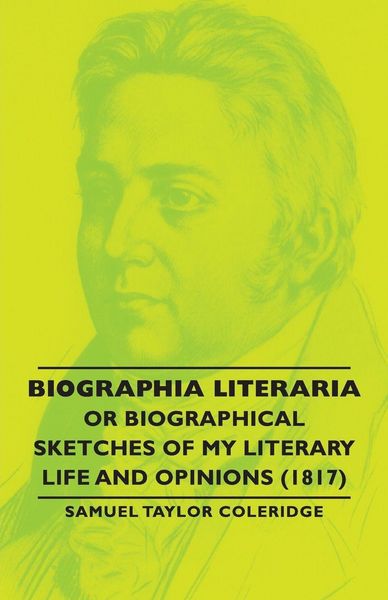 Produktbild: Biographia Literaria - Or Biographical Sketches of My Literary Life and Opinions (1817)