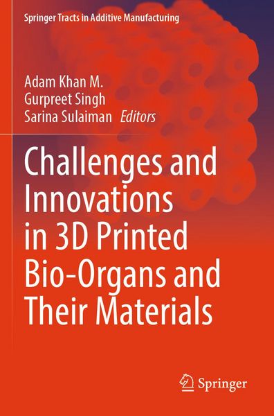 Produktbild: Challenges and Innovations in 3D Printed Bio-Organs and Their Materials