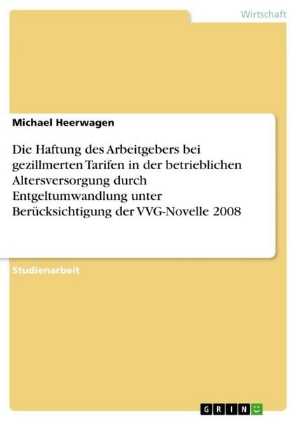 Produktbild: Die Haftung des Arbeitgebers bei gezillmerten Tarifen in der betrieblichen Altersversorgung durch Entgeltumwandlung unter Ber&uuml;cksichtigung der VVG-Novelle 2008