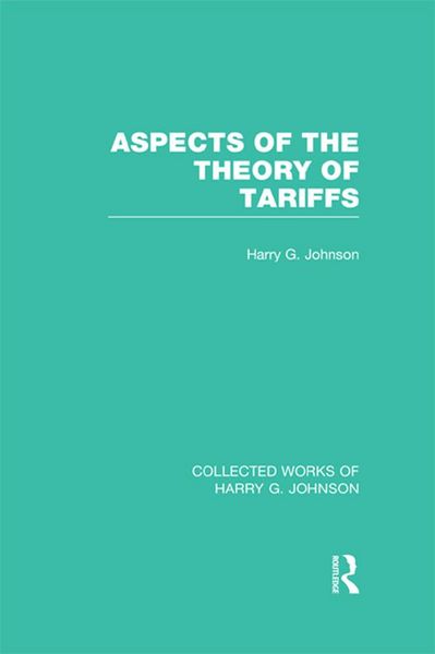Produktbild: Aspects of the Theory of Tariffs (Collected Works of Harry Johnson)
