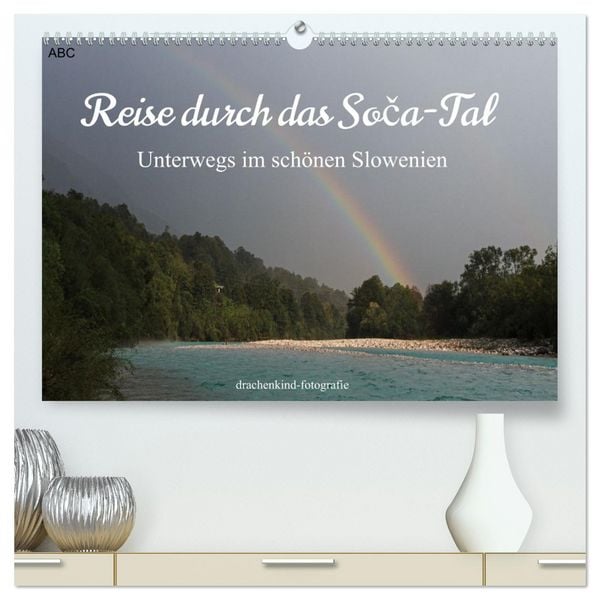 Reise durch das Soca-Tal - Unterwegs im schönen Slowenien (hochwertiger Premium Wandkalender 2026 DIN A2 quer), Kunstdruck in Hochglanz