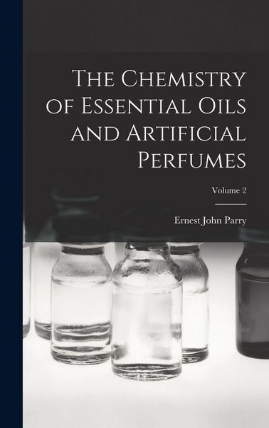 Produktbild: The Chemistry of Essential Oils and Artificial Perfumes; Volume 2
