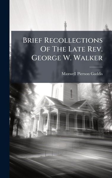Produktbild: Brief Recollections Of The Late Rev. George W. Walker
