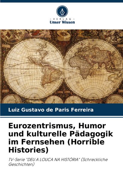 Produktbild: Eurozentrismus, Humor und kulturelle P&auml;dagogik im Fernsehen (Horrible Histories)