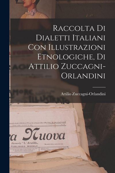 Produktbild: Raccolta di Dialetti Italiani con Illustrazioni Etnologiche, di Attilio Zuccagni-Orlandini