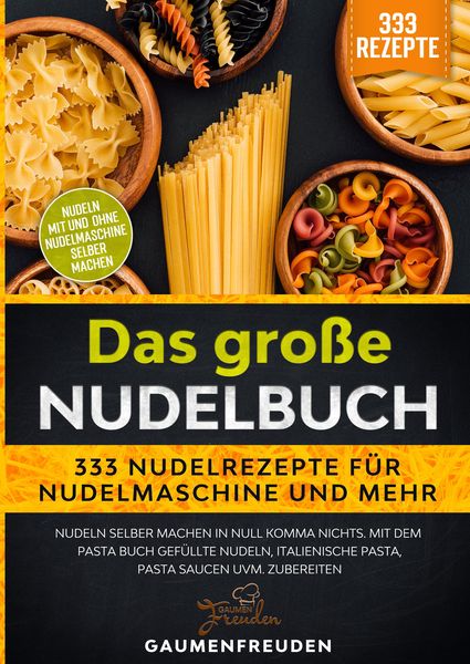 Produktbild: Das gro&szlig;e Nudelbuch &ndash; 333 Nudelrezepte f&uuml;r Nudelmaschine und mehr