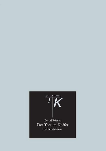 Der Tote im Koffer, Taschenbuch von Bernd Rösner, Tredition, 9783732317240