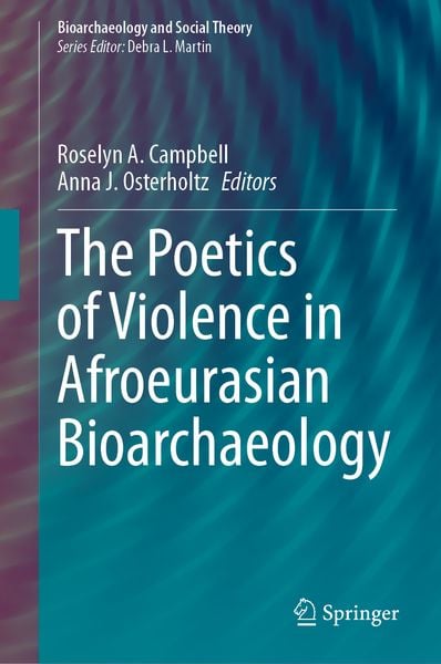 Produktbild: The Poetics of Violence in Afroeurasian Bioarchaeology