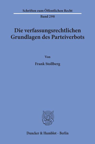 Produktbild: Die verfassungsrechtlichen Grundlagen des Parteiverbots.