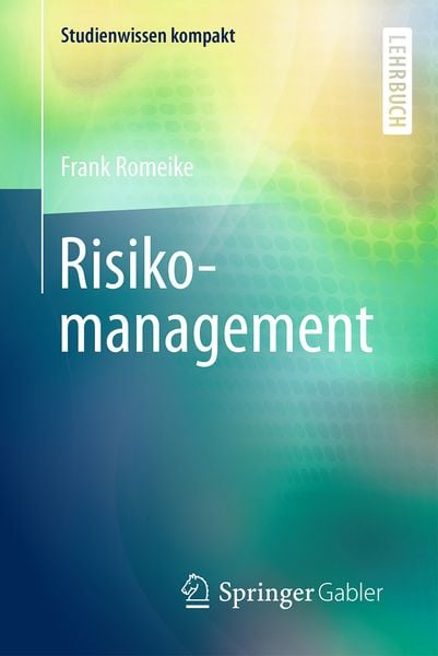 Risikomanagement, Taschenbuch von Frank Romeike, Springer Fachmedien Wiesbaden GmbH, 978-3-658-13951-3