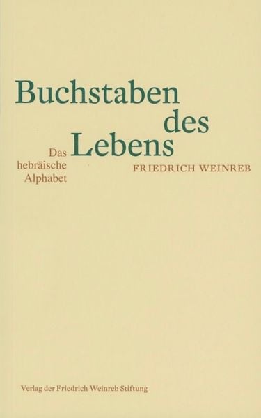 Buchstaben des Lebens, Gebundene Ausgabe von Friedrich Weinreb, Stichting Quintessentia, 978-3-905783-09-4