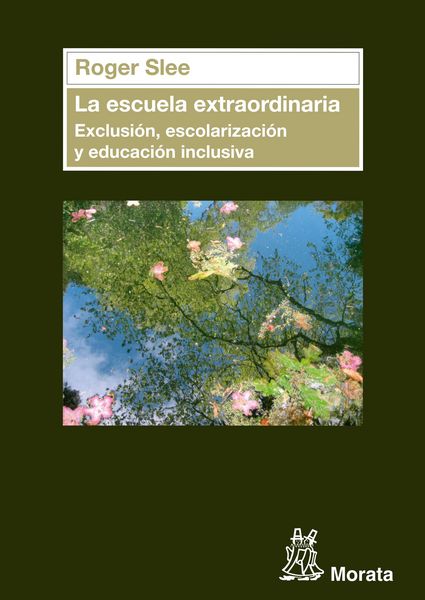Produktbild: La escuela extraordinaria. Exclusi&oacute;n, escolarizaci&oacute;n y educaci&oacute;n inclusiva