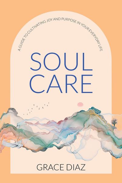 Produktbild: Soul Care: A Guide to Cultivating Joy and Purpose in Your Everyday Life