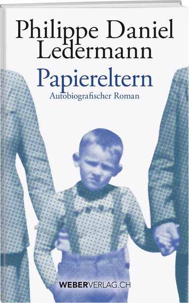 Papiereltern, Gebundene Ausgabe von Philippe Daniel Ledermann, Weber Verlag AG, 9783038182313