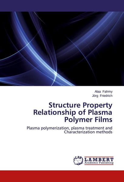Produktbild: Structure Property Relationship of Plasma Polymer Films