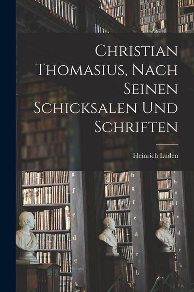 Produktbild: Christian Thomasius, nach seinen Schicksalen und Schriften