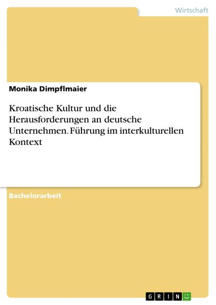 Produktbild: Kroatische Kultur und die Herausforderungen an deutsche Unternehmen. F&uuml;hrung im interkulturellen Kontext