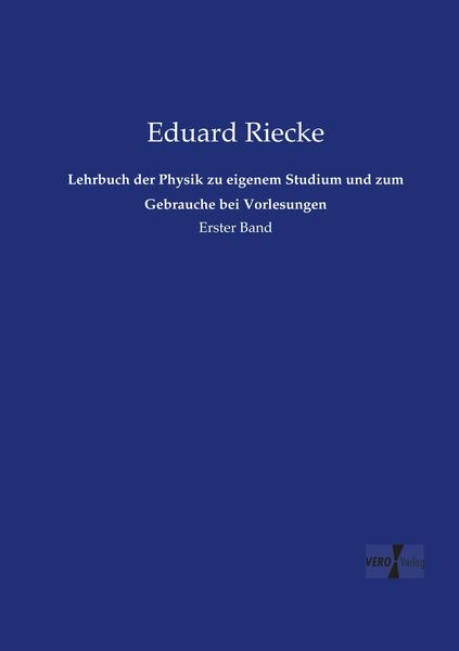 Lehrbuch der Physik zu eigenem Studium und zum Gebrauche bei Vorlesungen, Taschenbuch von Eduard Riecke, Vero Verlag, 9783737208031