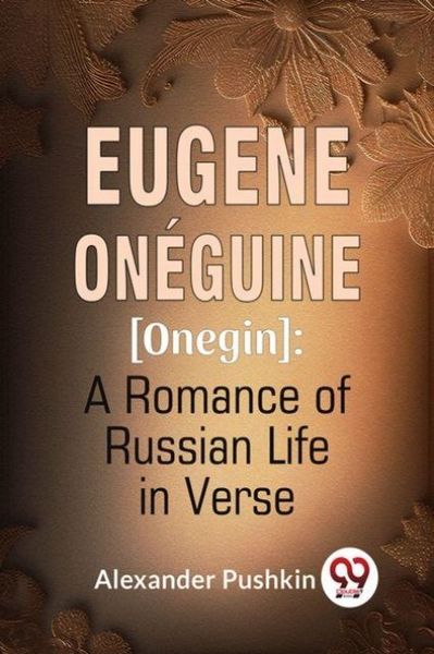 Produktbild: Eugene Oneguine [Onegin] : A Romance Of Russian Life In Verse