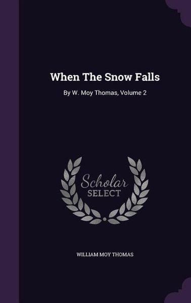 Produktbild: When The Snow Falls: By W. Moy Thomas, Volume 2