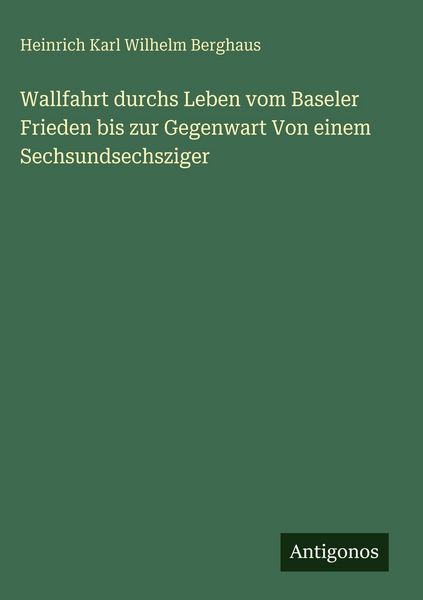 Produktbild: Wallfahrt durchs Leben vom Baseler Frieden bis zur Gegenwart Von einem Sechsundsechsziger