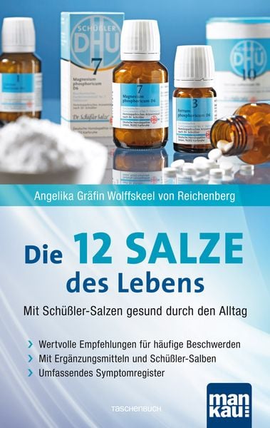 Die 12 Salze des Lebens - Mit Schüßler-Salzen gesund durch den Alltag, Taschenbuch von Angelika Gräfin Wolffskeel Reichenberg, Mankau Verlag,