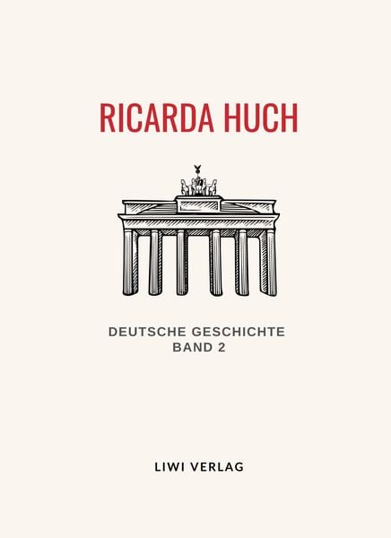 Produktbild: Ricarda Huch: Deutsche Geschichte. Band 2. Vollst&auml;ndige Neuausgabe