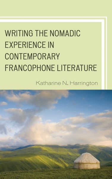 Produktbild: Writing the Nomadic Experience in Contemporary Francophone Literature