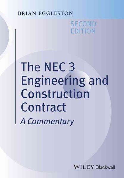 Eggleston, B: The NEC 3 Engineering and Construction Contrac