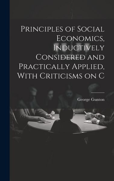Produktbild: Principles of Social Economics, Inductively Considered and Practically Applied, With Criticisms on C