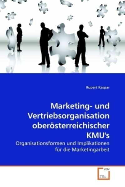 Kaspar, R: Marketing- und Vertriebsorganisation oberösterrei, Taschenbuch von Rupert Kaspar, VDM, 9783639235173