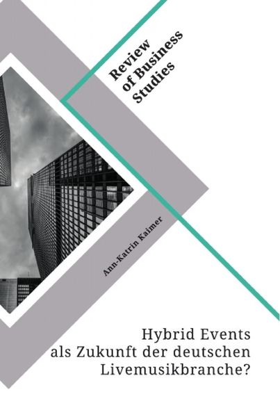 Hybrid Events als Zukunft der deutschen Livemusikbranche? Erfolgsfaktoren für das digitale Konzerterlebnis