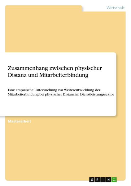 Zusammenhang zwischen physischer Distanz und Mitarbeiterbindung, Taschenbuch von , GRIN, 9783389115220