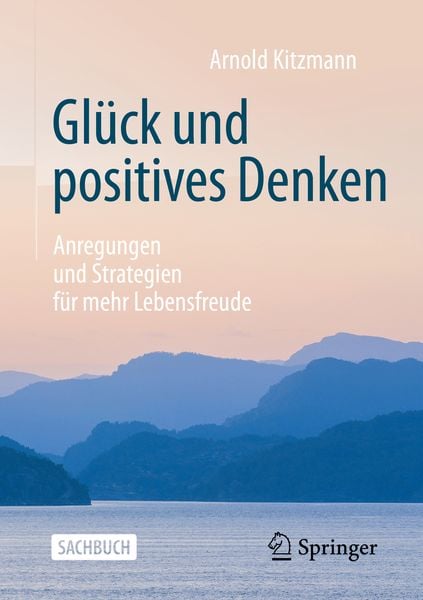 Glück und positives Denken, Taschenbuch von Arnold Kitzmann, Springer Fachmedien Wiesbaden GmbH, 9783658302849