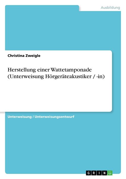 Produktbild: Herstellung einer Wattetamponade (Unterweisung H&ouml;rger&auml;teakustiker / -in)