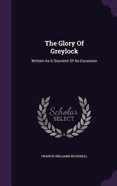 Produktbild: The Glory of Greylock: Written as a Souvenir of an Excursion