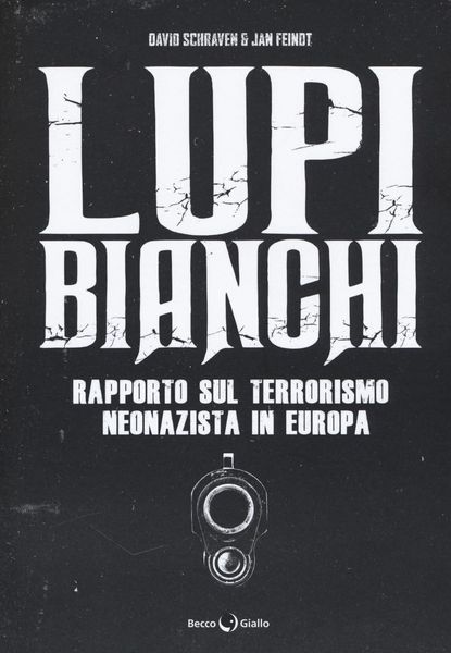 Produktbild: Lupi bianchi. Rapporto sul terrorismo neonazista in Europa