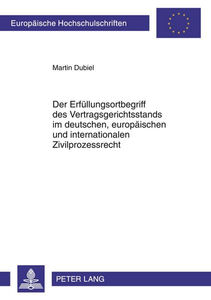 Produktbild: Der Erf&uuml;llungsortbegriff des Vertragsgerichtsstands im deutschen, europ&auml;ischen und internationalen Zivilprozessrecht