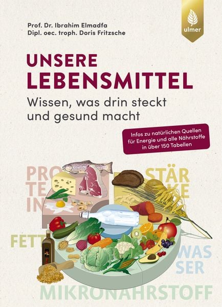 Unsere Lebensmittel, Taschenbuch von Ibrahim Elmadfa,Doris Fritzsche, Verlag Eugen Ulmer, 978-3-8186-2235-0
